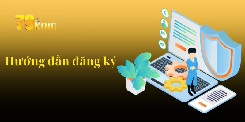 Đăng ký tài khoản tại 79King nhanh chóng và dễ dàng