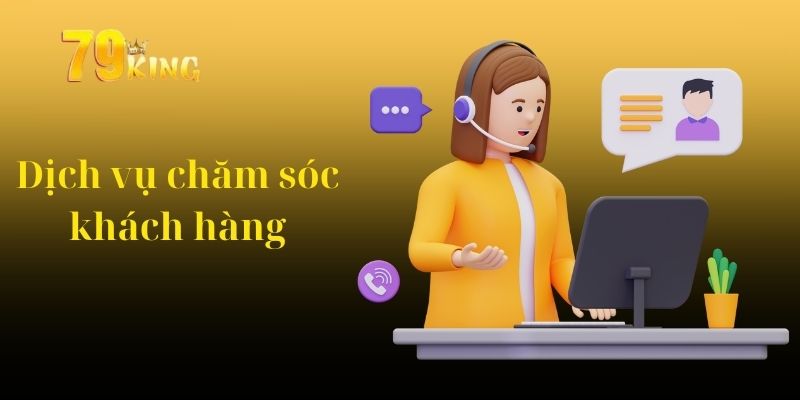 Dịch vụ chăm sóc khách hàng tận tâm và chu đáo nhất tại 79King