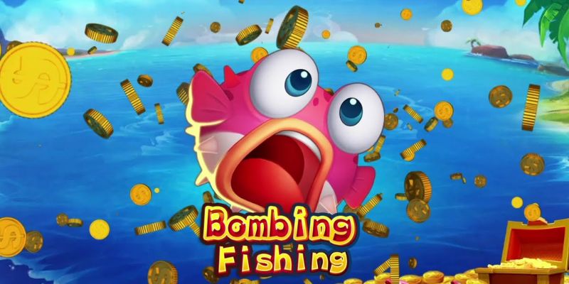 Mẹo và chiến lược chiến thắng khi chơi Bombing Fishing